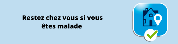 Restez chez vous si vous êtes malade